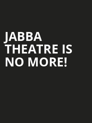 JABBA Theatre is no more